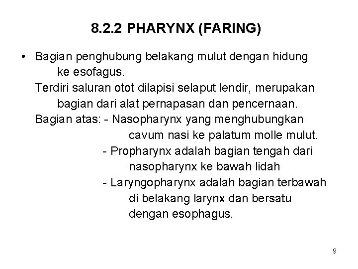 8. 2. 2 PHARYNX (FARING) • Bagian penghubung belakang mulut dengan hidung ke esofagus.