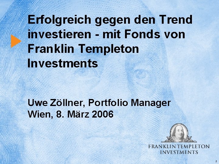 Erfolgreich gegen den Trend investieren - mit Fonds von Franklin Templeton Investments Uwe Zöllner,