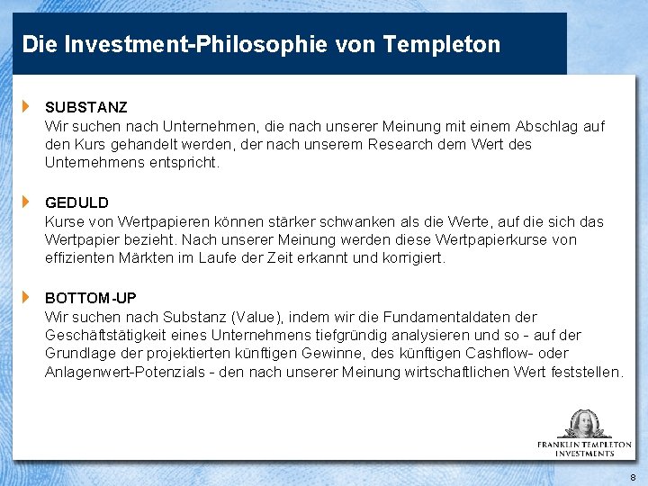 Die Investment-Philosophie von Templeton 4 SUBSTANZ Wir suchen nach Unternehmen, die nach unserer Meinung