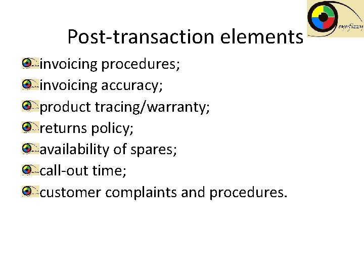 Post-transaction elements invoicing procedures; invoicing accuracy; product tracing/warranty; returns policy; availability of spares; call-out