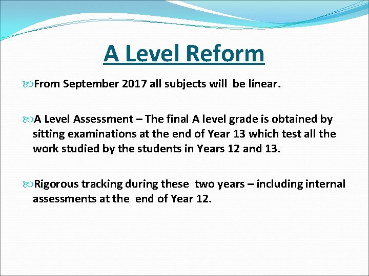 A Level Reform From September 2017 all subjects will be linear. A Level Assessment