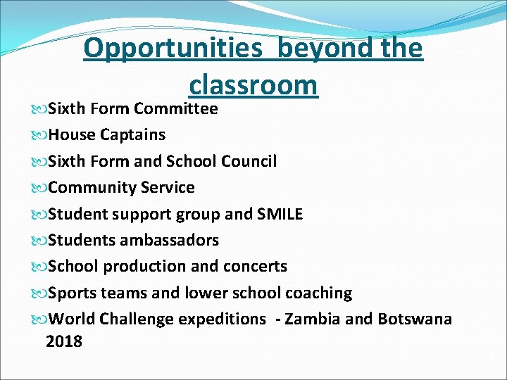 Opportunities beyond the classroom Sixth Form Committee House Captains Sixth Form and School Council