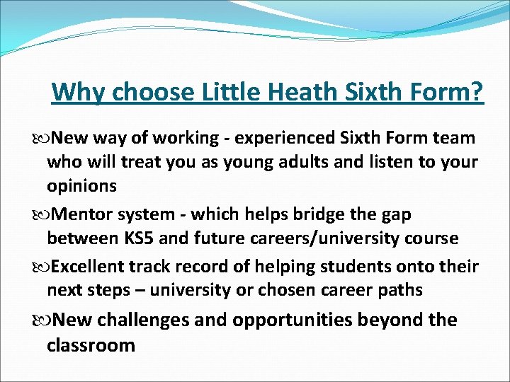 Why choose Little Heath Sixth Form? New way of working - experienced Sixth Form