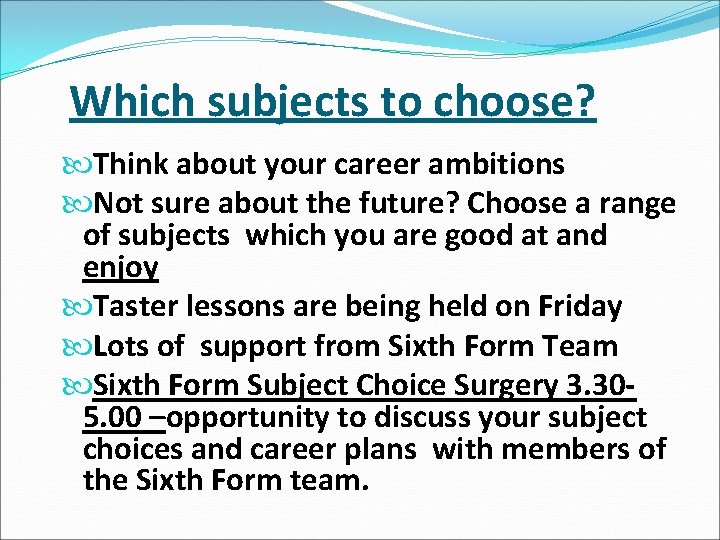 Which subjects to choose? Think about your career ambitions Not sure about the future?