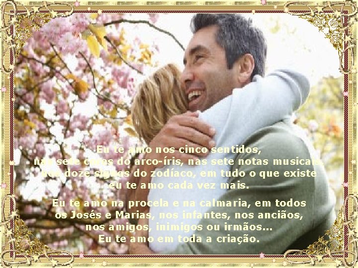 Eu te amo nos cinco sentidos, nas sete cores do arco-íris, nas sete notas
