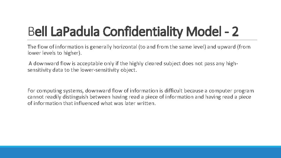 Bell La. Padula Confidentiality Model - 2 The flow of information is generally horizontal Bell La. Padula Confidentiality Model - 2 The flow of information is generally horizontal