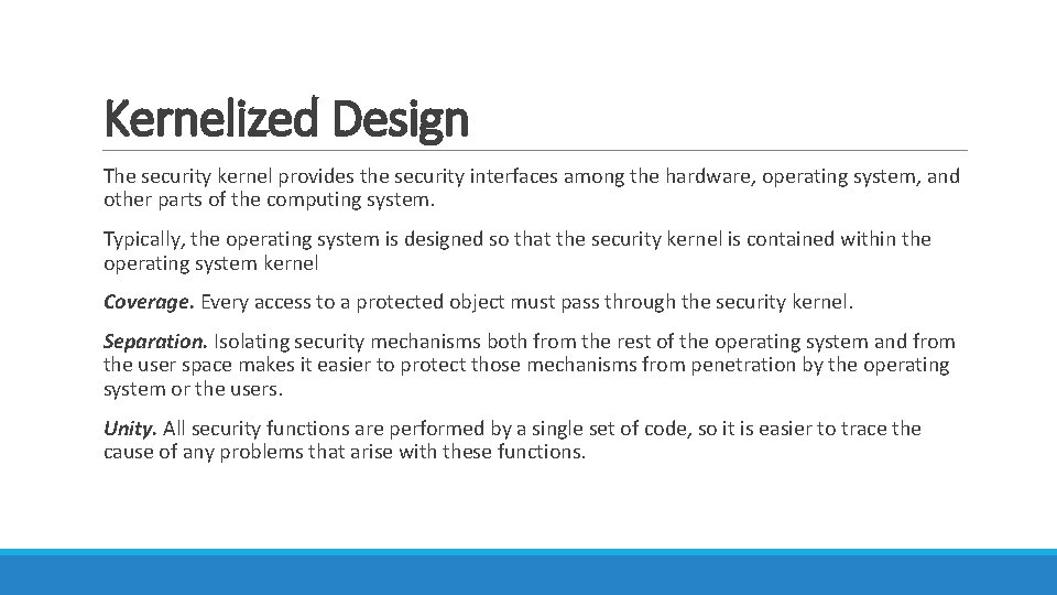 Kernelized Design The security kernel provides the security interfaces among the hardware, operating system, Kernelized Design The security kernel provides the security interfaces among the hardware, operating system,