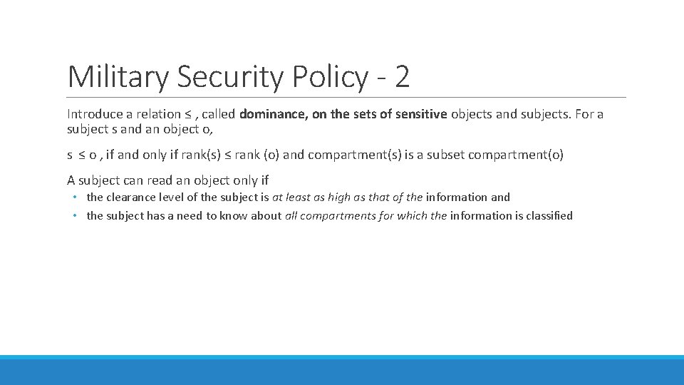Military Security Policy - 2 Introduce a relation ≤ , called dominance, on the Military Security Policy - 2 Introduce a relation ≤ , called dominance, on the