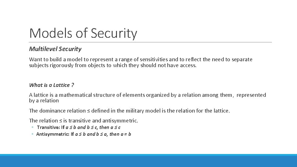 Models of Security Multilevel Security Want to build a model to represent a range Models of Security Multilevel Security Want to build a model to represent a range