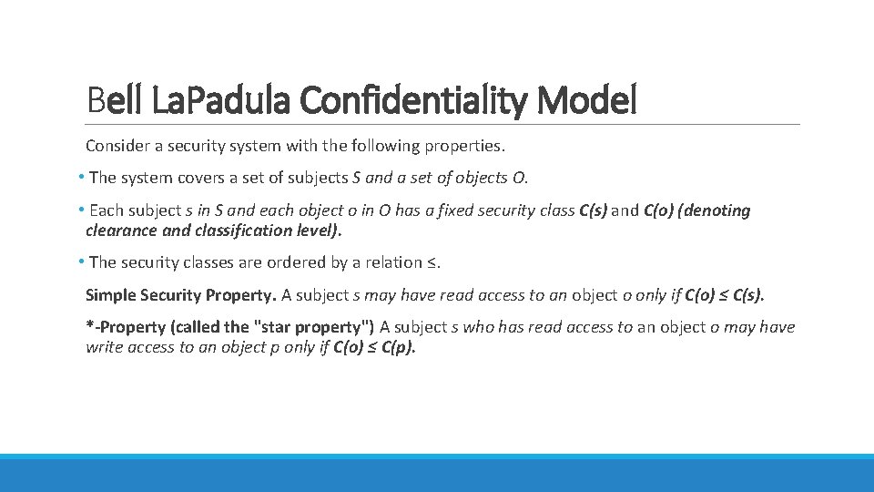 Bell La. Padula Confidentiality Model Consider a security system with the following properties. • Bell La. Padula Confidentiality Model Consider a security system with the following properties. •