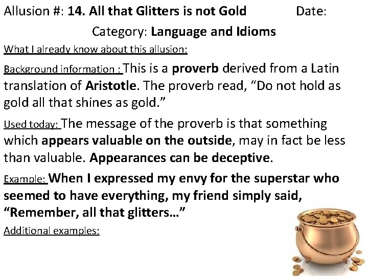 Allusion #: 14. All that Glitters is not Gold Category: Language and Idioms Date: