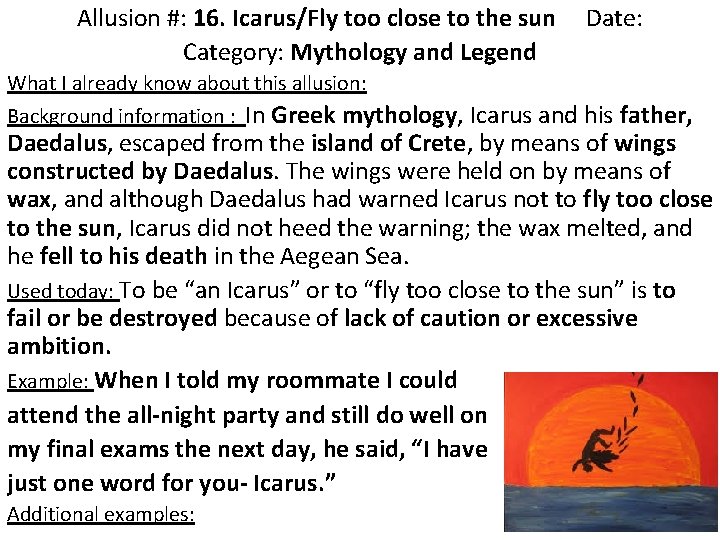 Allusion #: 16. Icarus/Fly too close to the sun Category: Mythology and Legend Date: