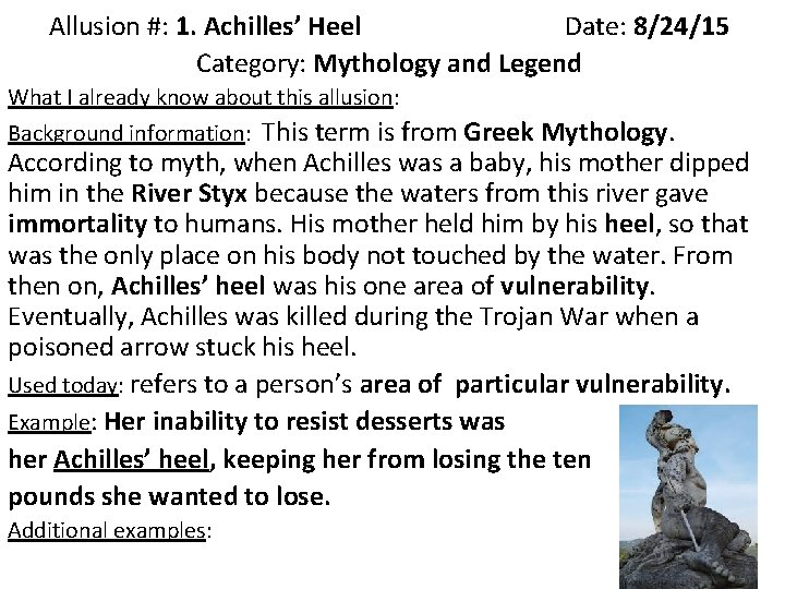 Allusion #: 1. Achilles’ Heel Date: 8/24/15 Category: Mythology and Legend What I already