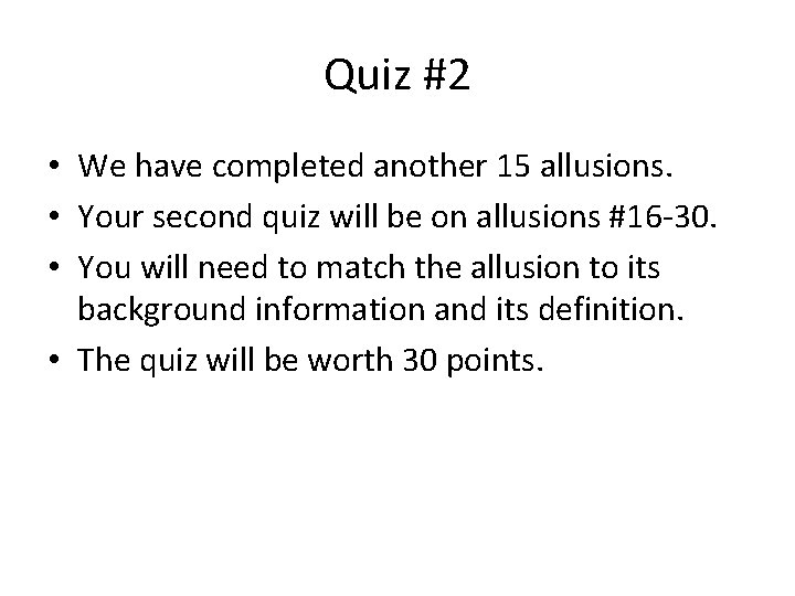 Quiz #2 • We have completed another 15 allusions. • Your second quiz will