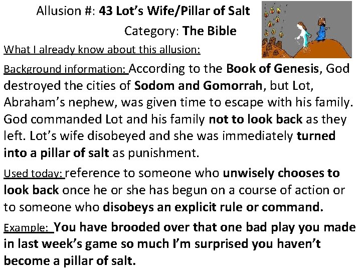 Allusion #: 43 Lot’s Wife/Pillar of Salt Category: The Bible What I already know