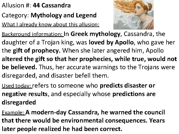 Allusion #: 44 Cassandra Category: Mythology and Legend What I already know about this