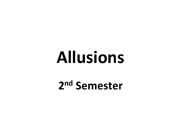 Allusions 2 nd Semester 