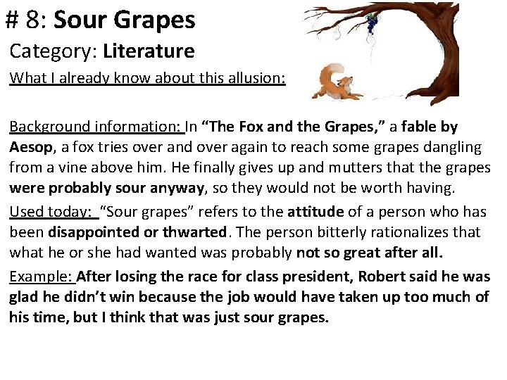 # 8: Sour Grapes Category: Literature What I already know about this allusion: Background