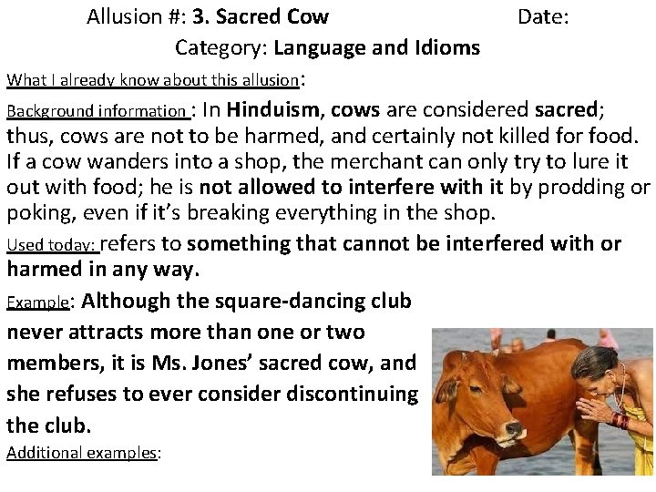 Allusion #: 3. Sacred Cow Date: Category: Language and Idioms What I already know