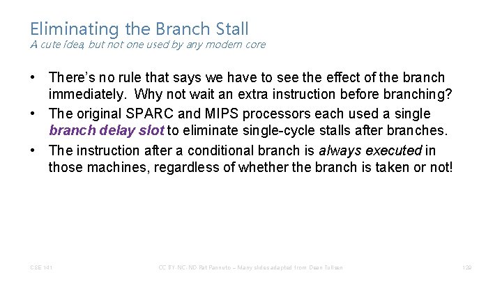 Eliminating the Branch Stall A cute idea, but not one used by any modern