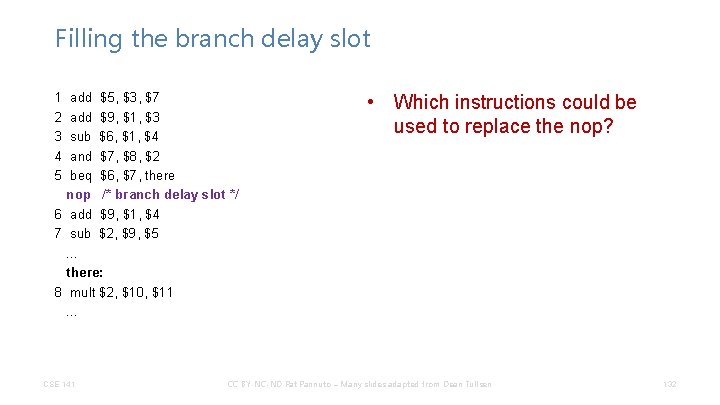 Filling the branch delay slot 1 2 3 4 5 add $5, $3, $7