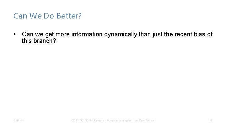 Can We Do Better? • Can we get more information dynamically than just the