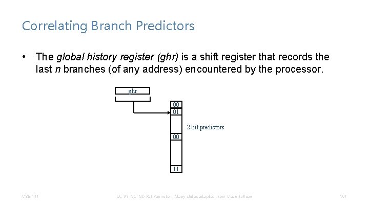 Correlating Branch Predictors • The global history register (ghr) is a shift register that