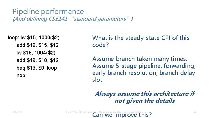 Pipeline performance (And defining CSE 141 “standard parameters”) loop: lw $15, 1000($2) add $16,