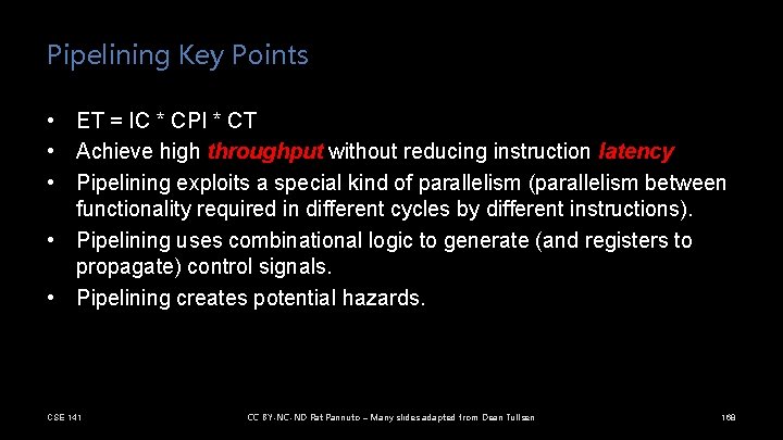 Pipelining Key Points • ET = IC * CPI * CT • Achieve high