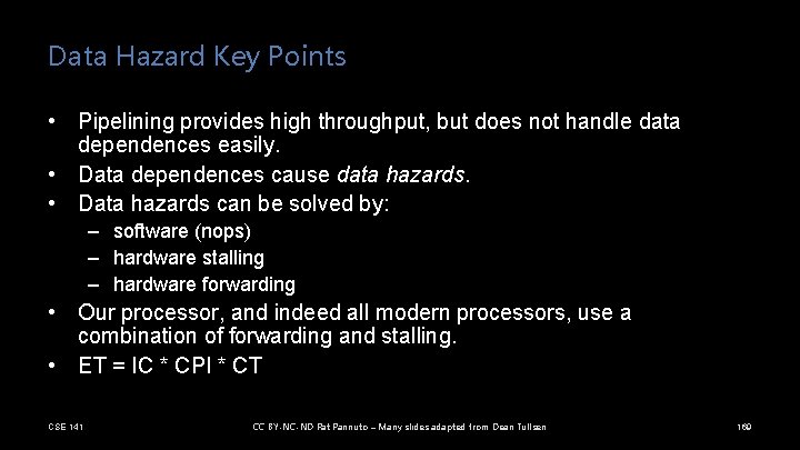 Data Hazard Key Points • Pipelining provides high throughput, but does not handle data