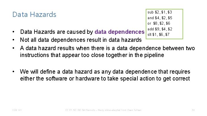 Data Hazards sub $2, $1, $3 and $4, $2, $5 or $8, $2, $6