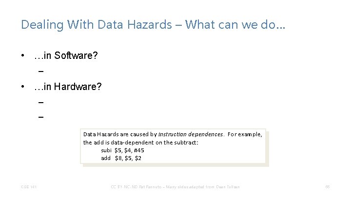 Dealing With Data Hazards – What can we do… • …in Software? – •