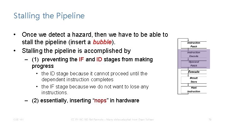 Stalling the Pipeline • Once we detect a hazard, then we have to be