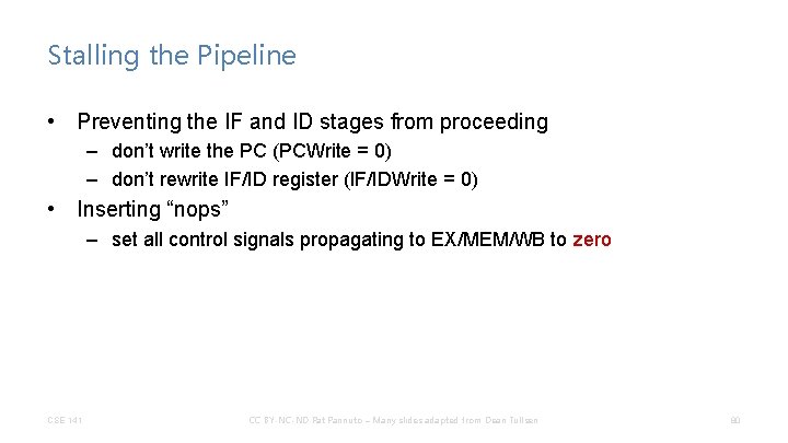 Stalling the Pipeline • Preventing the IF and ID stages from proceeding – don’t