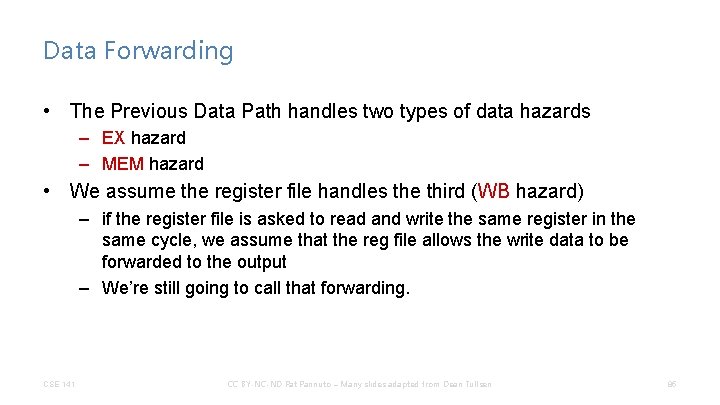 Data Forwarding • The Previous Data Path handles two types of data hazards –