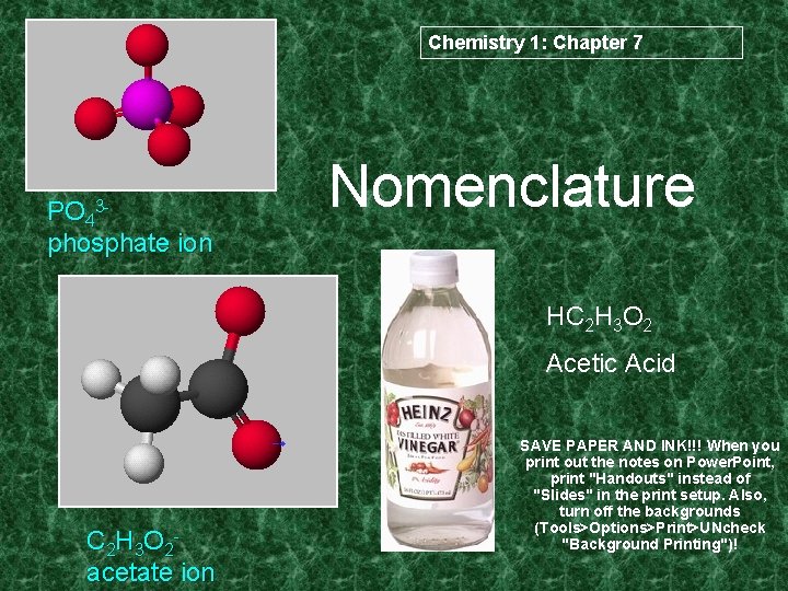 Chemistry 1: Chapter 7 PO 43 phosphate ion Nomenclature HC 2 H 3 O