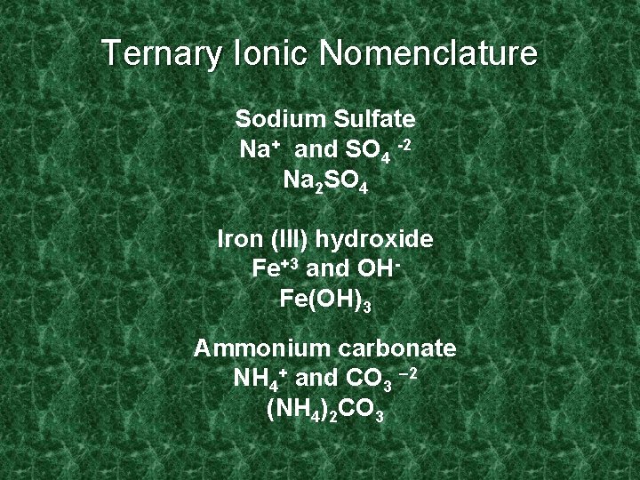 Ternary Ionic Nomenclature Sodium Sulfate Na+ and SO 4 -2 Na 2 SO 4
