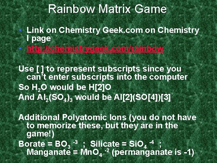 Rainbow Matrix Game • Link on Chemistry Geek. com on Chemistry I page •