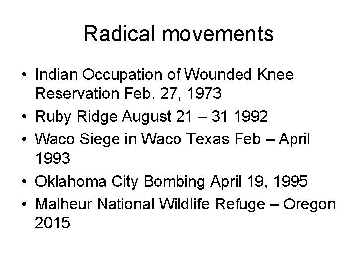 Radical movements • Indian Occupation of Wounded Knee Reservation Feb. 27, 1973 • Ruby
