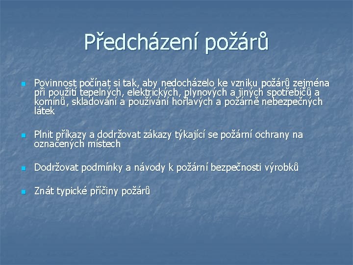 Předcházení požárů n Povinnost počínat si tak, aby nedocházelo ke vzniku požárů zejména při