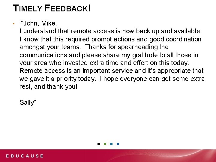 TIMELY FEEDBACK! ▪ “John, Mike, I understand that remote access is now back up