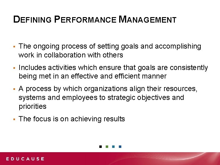 DEFINING PERFORMANCE MANAGEMENT ▪ The ongoing process of setting goals and accomplishing work in