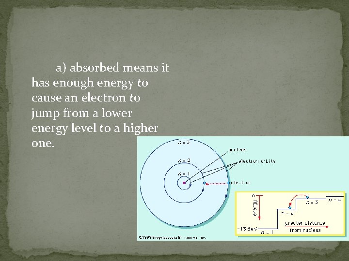 a) absorbed means it has enough energy to cause an electron to jump from