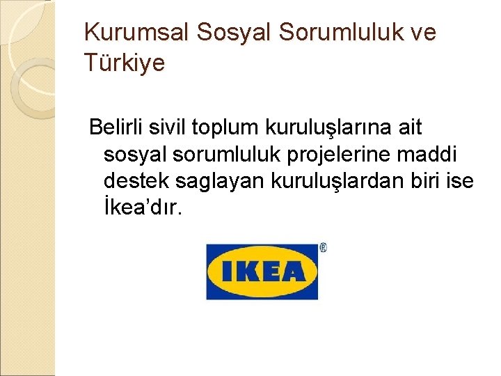 Kurumsal Sosyal Sorumluluk ve Türkiye Belirli sivil toplum kuruluşlarına ait sosyal sorumluluk projelerine maddi Kurumsal Sosyal Sorumluluk ve Türkiye Belirli sivil toplum kuruluşlarına ait sosyal sorumluluk projelerine maddi