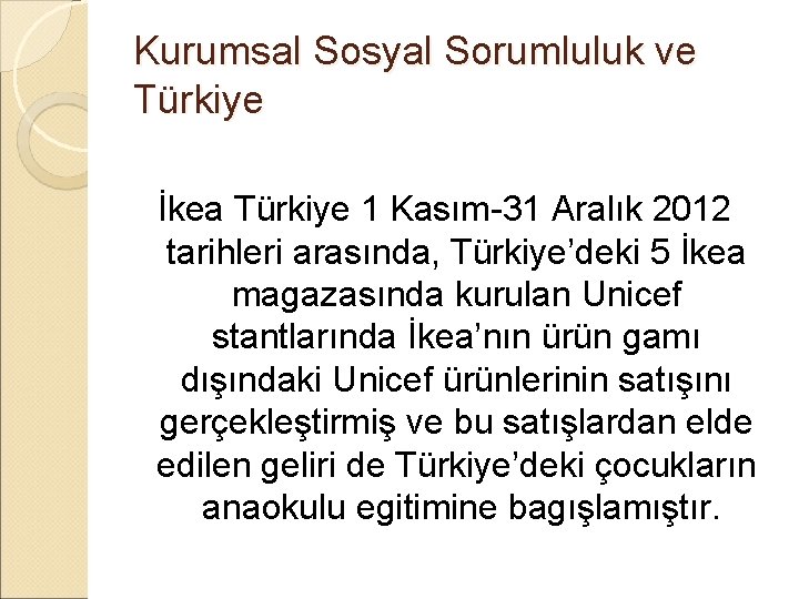 Kurumsal Sosyal Sorumluluk ve Türkiye İkea Türkiye 1 Kasım-31 Aralık 2012 tarihleri arasında, Türkiye’deki Kurumsal Sosyal Sorumluluk ve Türkiye İkea Türkiye 1 Kasım-31 Aralık 2012 tarihleri arasında, Türkiye’deki