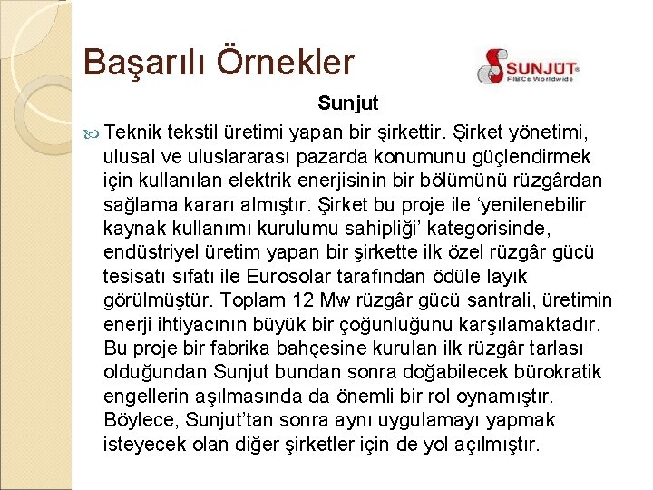 Başarılı Örnekler Sunjut Teknik tekstil üretimi yapan bir şirkettir. Şirket yönetimi, ulusal ve uluslararası