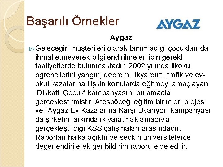 Başarılı Örnekler Aygaz Gelecegin müşterileri olarak tanımladığı çocukları da ihmal etmeyerek bilgilendirilmeleri için gerekli