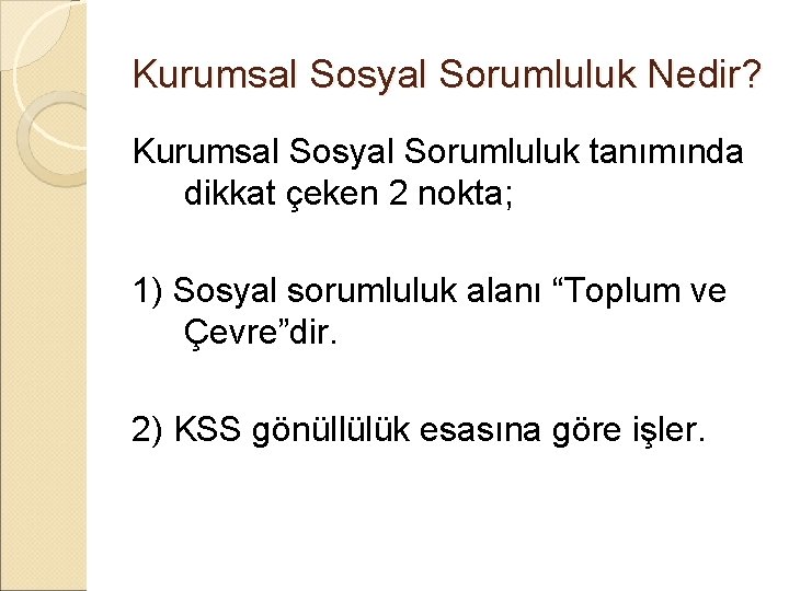 Kurumsal Sosyal Sorumluluk Nedir? Kurumsal Sosyal Sorumluluk tanımında dikkat çeken 2 nokta; 1) Sosyal Kurumsal Sosyal Sorumluluk Nedir? Kurumsal Sosyal Sorumluluk tanımında dikkat çeken 2 nokta; 1) Sosyal