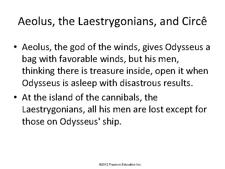 Aeolus, the Laestrygonians, and Circê • Aeolus, the god of the winds, gives Odysseus