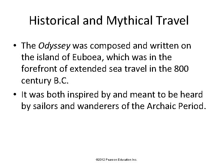 Historical and Mythical Travel • The Odyssey was composed and written on the island